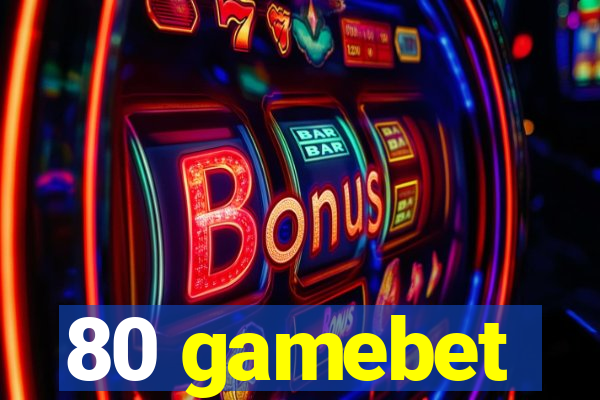 80 gamebet