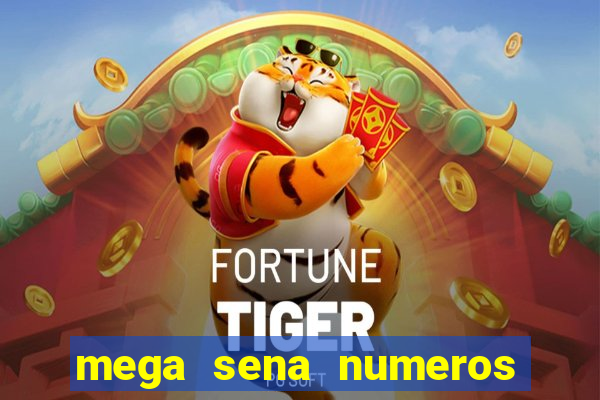 mega sena numeros que mais saem