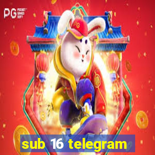 sub 16 telegram