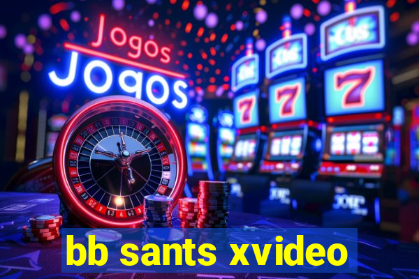 bb sants xvideo