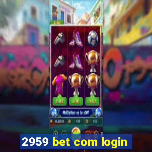 2959 bet com login