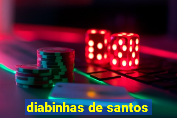 diabinhas de santos