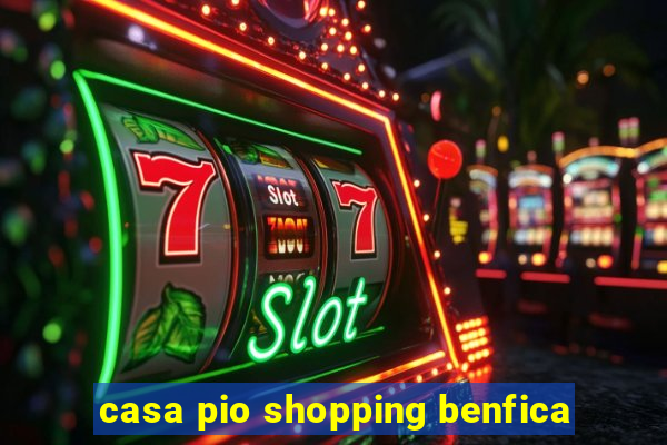 casa pio shopping benfica