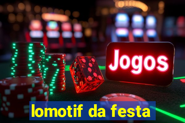 lomotif da festa