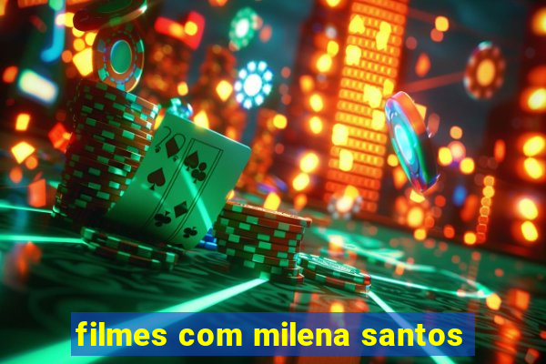 filmes com milena santos