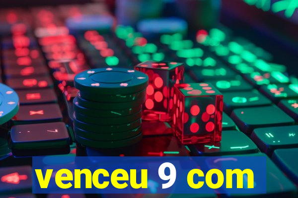 venceu 9 com