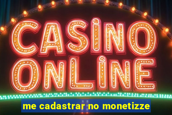 me cadastrar no monetizze