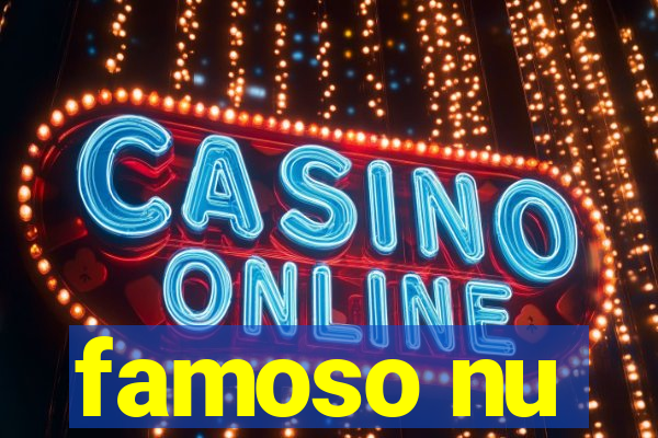 famoso nu