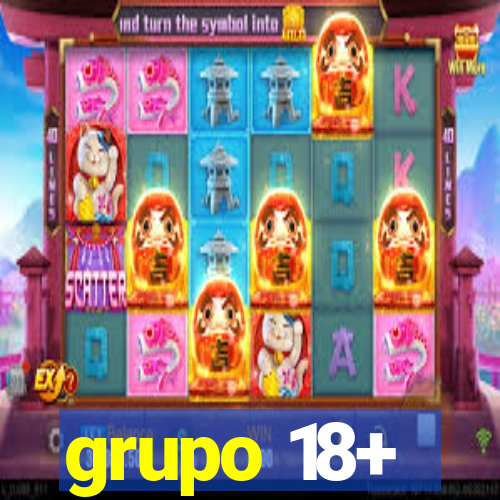 grupo 18+