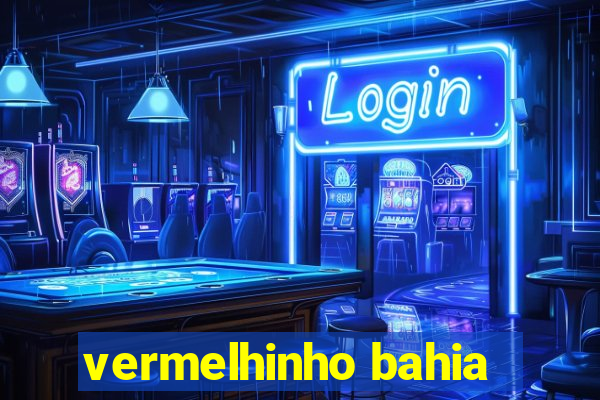 vermelhinho bahia