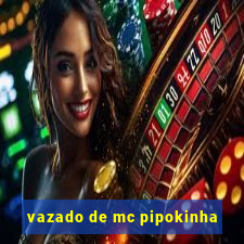 vazado de mc pipokinha