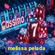 melissa pelada