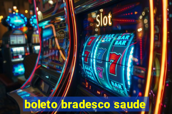 boleto bradesco saude