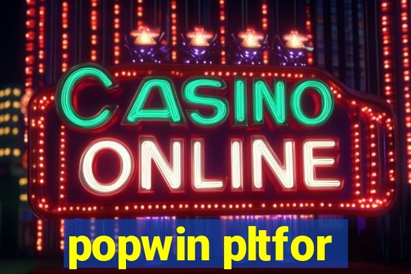 popwin pltfor