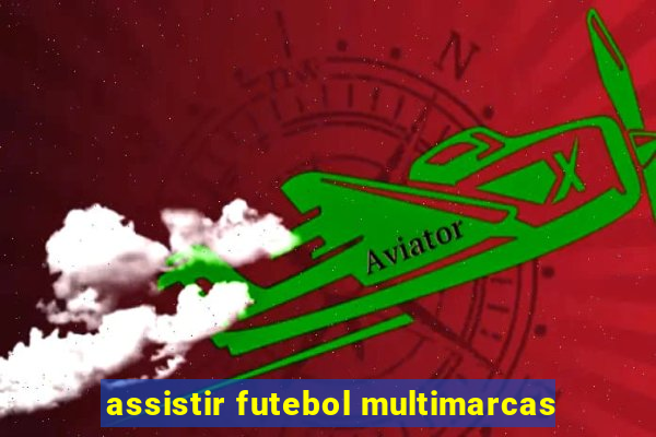 assistir futebol multimarcas