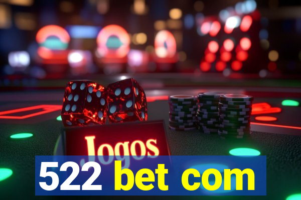 522 bet com