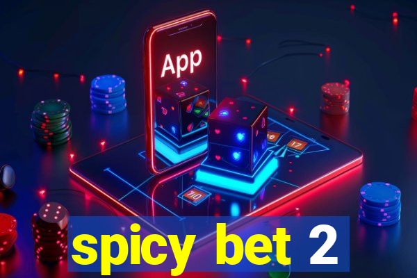 spicy bet 2
