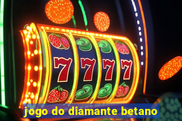 jogo do diamante betano