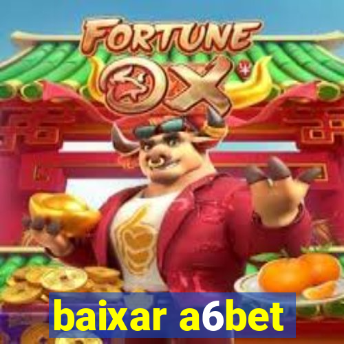 baixar a6bet