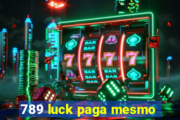 789 luck paga mesmo