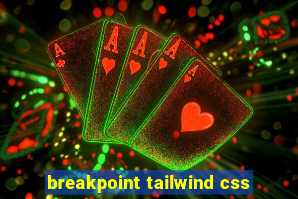 breakpoint tailwind css