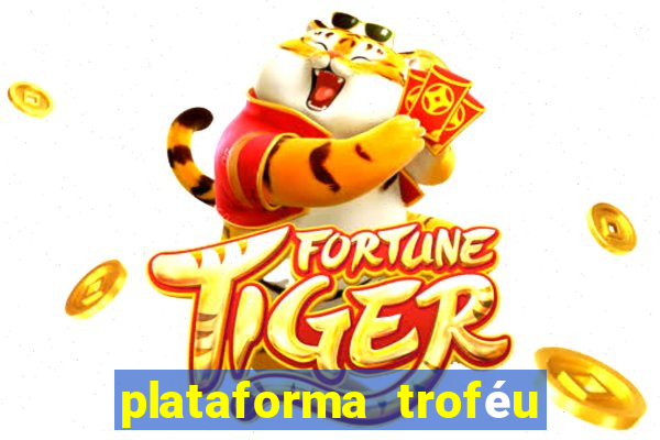 plataforma troféu bet é confiável