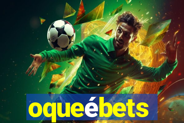 oqueébets
