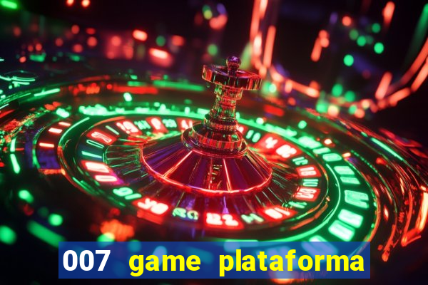 007 game plataforma paga mesmo