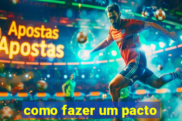 como fazer um pacto
