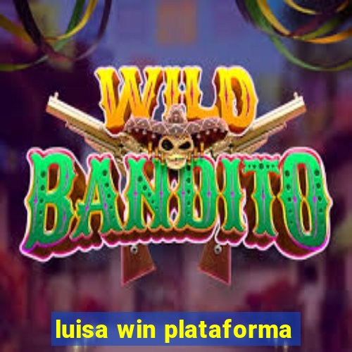 luisa win plataforma