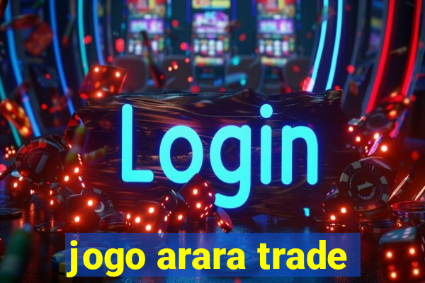 jogo arara trade