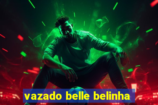 vazado belle belinha