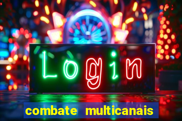 combate multicanais ao vivo