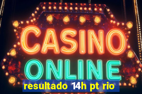resultado 14h pt rio