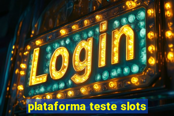 plataforma teste slots