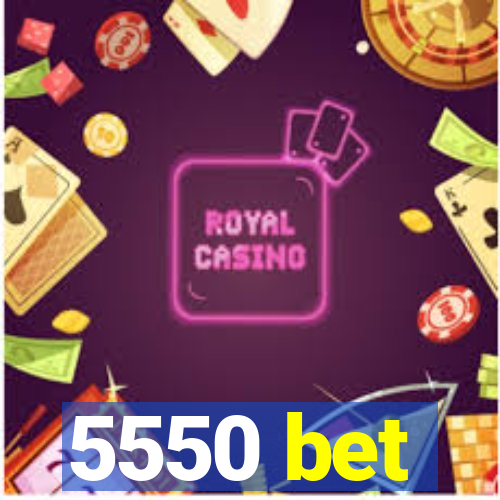 5550 bet