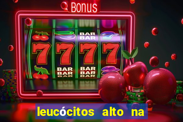 leucócitos alto na gravidez é perigoso