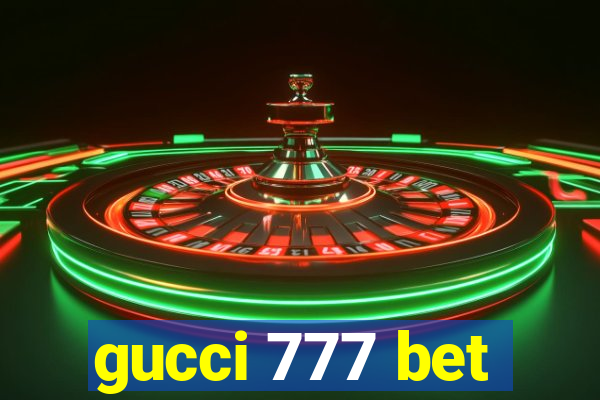 gucci 777 bet