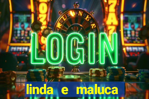 linda e maluca orochi letra