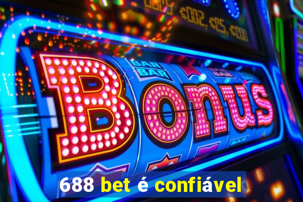 688 bet é confiável