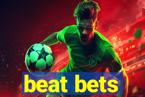 beat bets