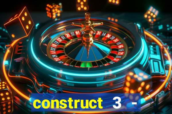 construct 3 - criar jogos