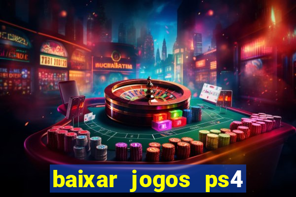 baixar jogos ps4 desbloqueado pkg