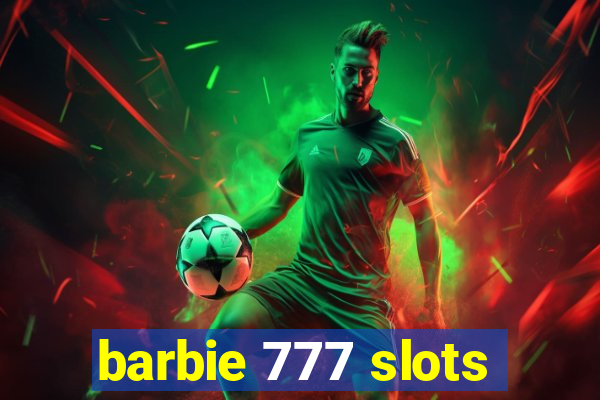 barbie 777 slots