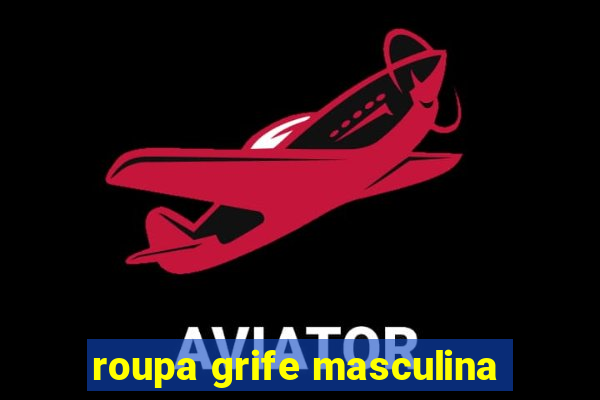 roupa grife masculina