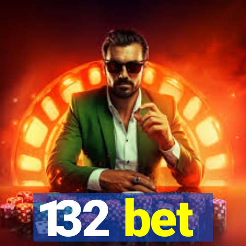 132 bet