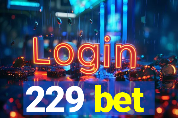 229 bet