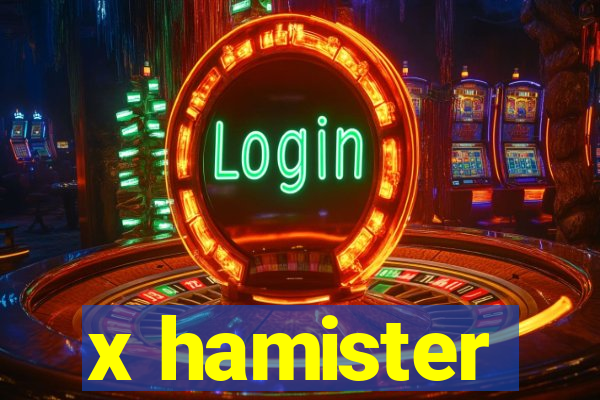 x hamister