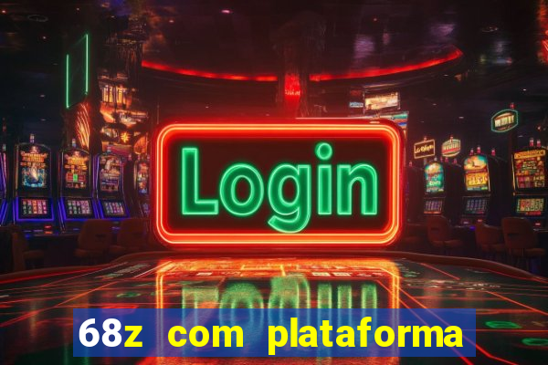 68z com plataforma de jogos