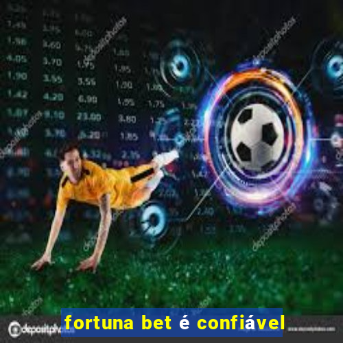 fortuna bet é confiável